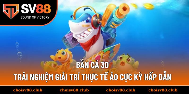 Bắn cá 3D