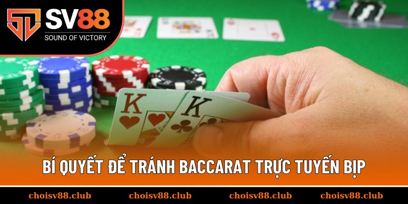 Bí quyết để tránh baccarat trực tuyến bịp