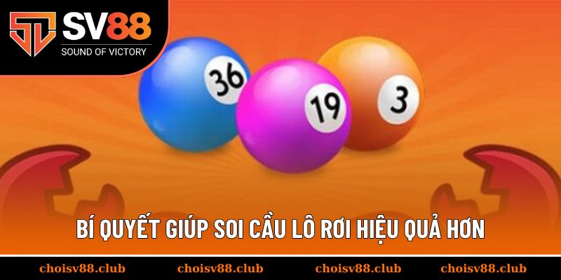 Bí quyết giúp soi cầu lô rơi hiệu quả hơn
