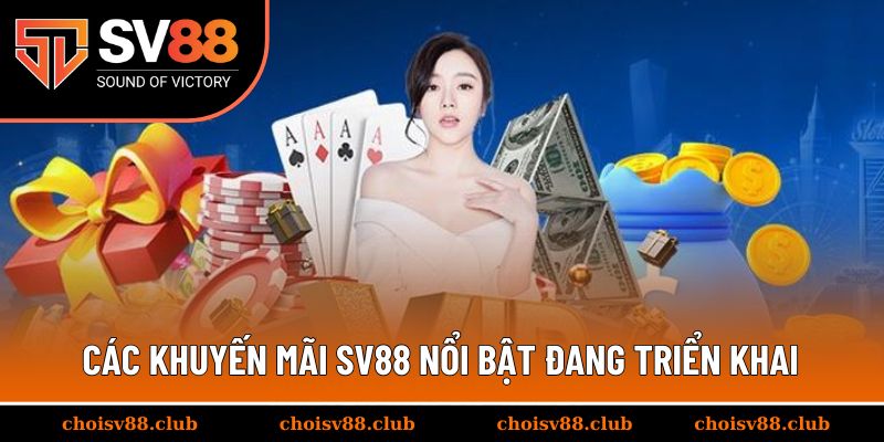 Các khuyến mãi SV88 nổi bật đang triển khai