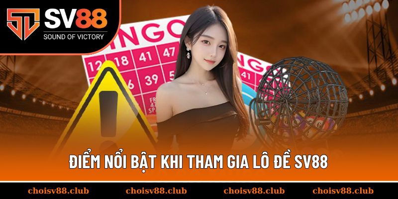Điểm nổi bật khi tham gia lô đề SV88