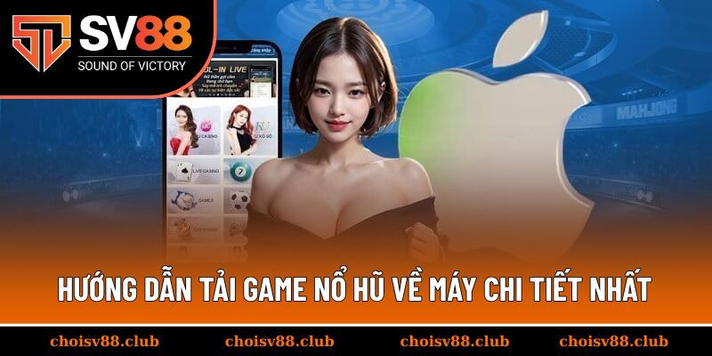 Hướng dẫn tải game nổ hũ về máy chi tiết nhất