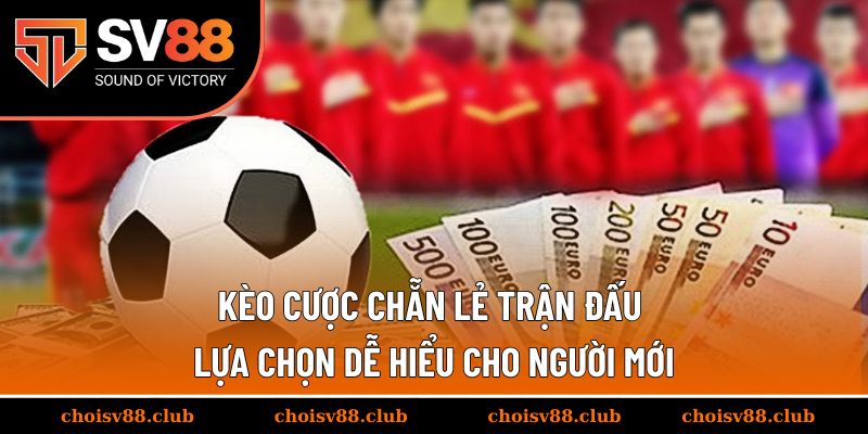Kèo cược chẵn lẻ trận đấu
