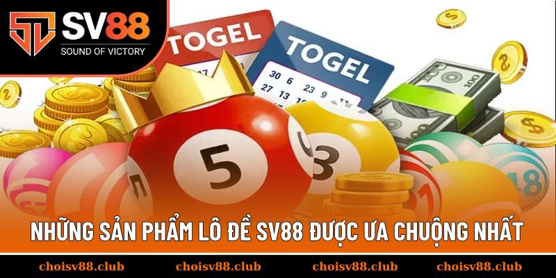 Những sản phẩm lô đề SV88 được ưa chuộng nhất