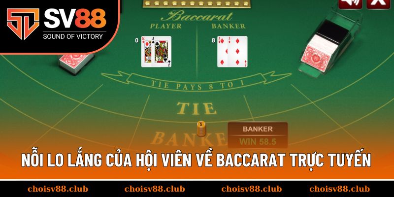 Nỗi lo lắng của hội viên về baccarat trực tuyến có bịp không