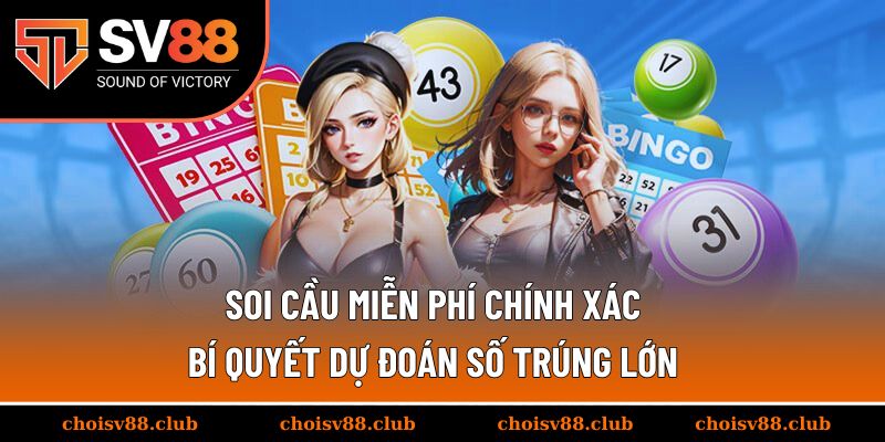 Soi cầu miễn phí chính xác