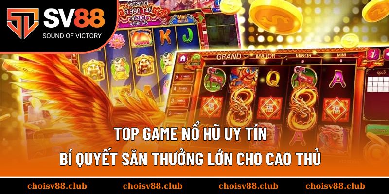 Top game nổ hũ uy tín