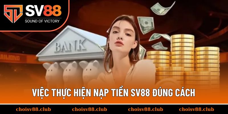 Việc thực hiện nạp tiền SV88 đúng cách